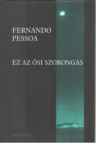 Pessoa Fernando - Ez az si szorongs
