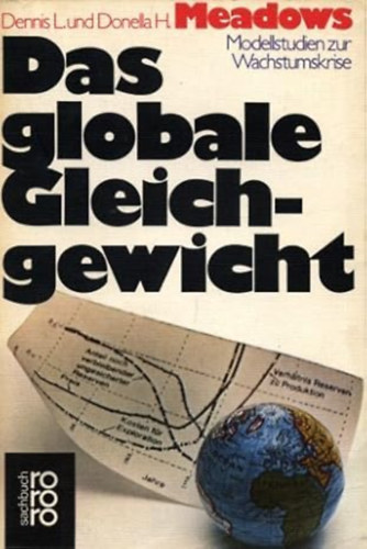 Donella H. Meadows Dennis L. Meadows - Das globale Gleichgewicht