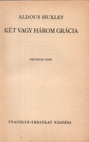 Aldous Huxley - Kt vagy hrom grcia