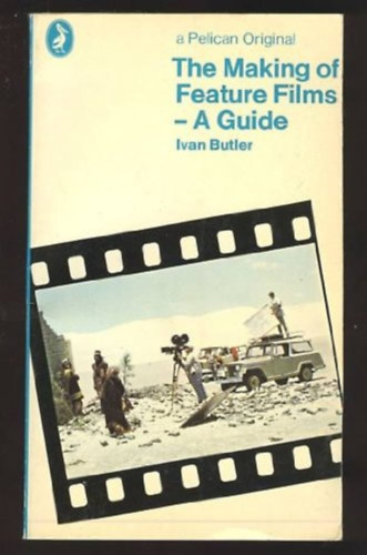 Butler, Ivan - The Making of Feature Films - A Guide