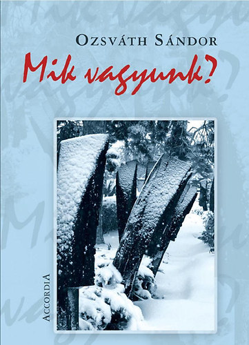Ozsv�th S�ndor - Mik vagyunk?