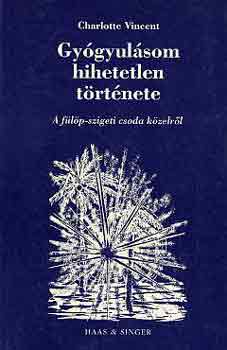 Charlotte Vincent - Gygyulsom hihetetlen trtnete (A flp-szigeti csoda kzelrl)