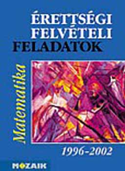 Vincze Istv�n - �retts�gi - felv�teli feladatok MATEMATIKA (1996-2002) MS-3215