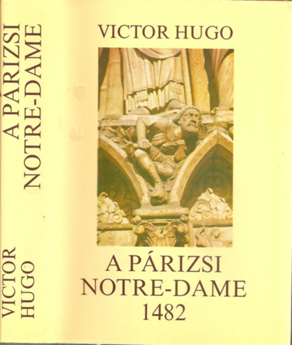 Victor Hugo - A prizsi Notre-Dame 1482