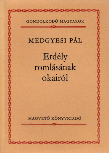 Medgyesi Pl - Erdly romlsnak okairl (Gondolkod Magyarok)