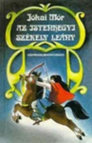 Jókai Mór - Az istenhegyi székely leány (Válogatott elbeszélések)