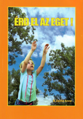B. Zsófia Anna - Érd el az eget!