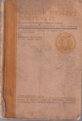 Rkosy Zoltn - A magyar nemzet trtnete - vilgtrtnelmi fejezetekkel msodik rsz a polg. lenyisk. IV. oszt. szmra