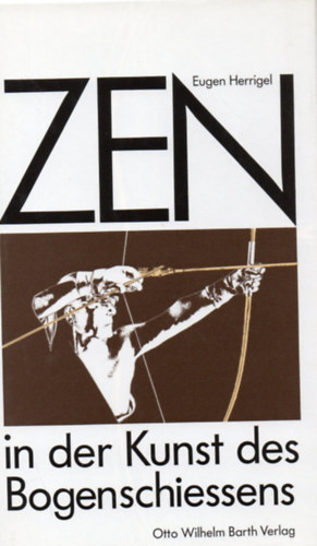 Eugen Herrigel - Zen in der kunst des bogenschiessens