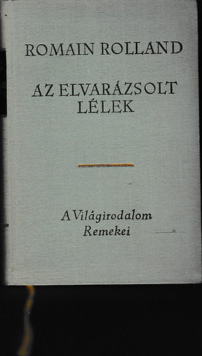Romain Rolland - Az elvarzsolt llek I.: Annette s Szilvia