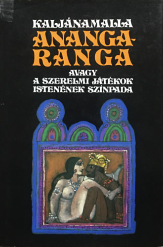 Kaljnamalla - Ananga-ranga avagy a szerelmi jtkok istennek sznpada