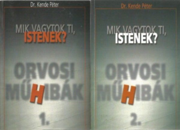 Dr. Kende P�ter - Mik vagytok ti, istenek?-Orvosi m�hib�k I-II.