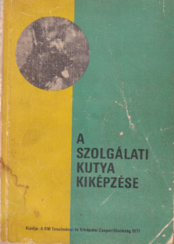 Gőri János, KOváts Zsolt Donkó Gellért - A szolgálati kutya kiképzése