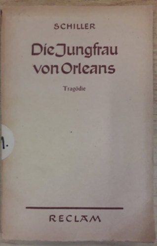 Friedrich von Schiller - Die Jungfrau Von Orleans