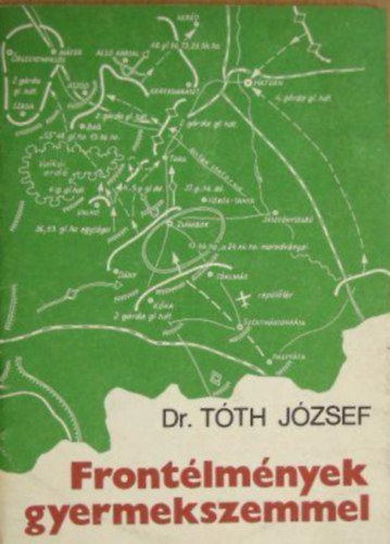 Dr. Tth Jzsef - Frontlmnyek gyermekszemmel