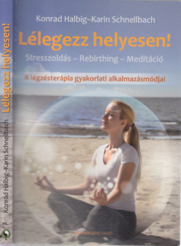 Karin Schnellbach Konrad Halbig - Llegezz helyesen!- A lgzsterpia gyakorlati alkalmazsmdjai