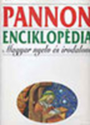 Sipos Lajos Dr.  (szerk.) - Pannon enciklopdia: Magyar nyelv s irodalom