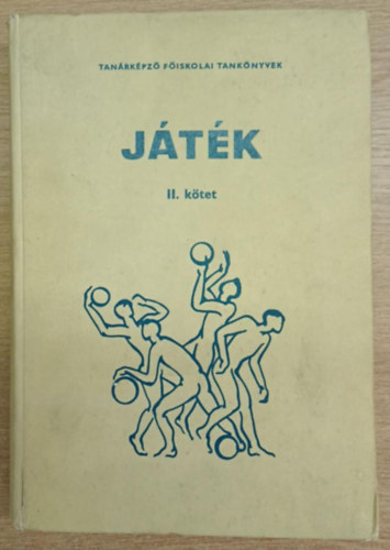 Csillag B.; Detre P.; Honti Gy.; Dr. Szigeti L. - Jtk II. - Sportjtkok  (Tanrkpz Fiskolai tanknyvek)