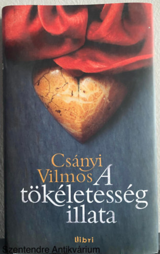 Szerk.: Sárközy Bence Csányi Vilmos - A tökéletesség illata