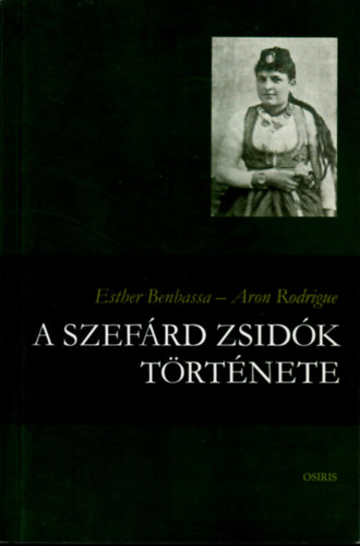 Esther Benbassa-Aron Rodrigue - A szefrd zsidk trtnete
