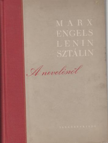 Marx,Engels,Lenin,Sztlin - A nevelsrl