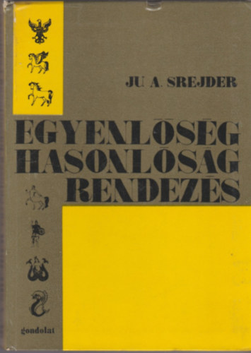 Ju. A. Srejder - Egyenlőség, hasonlóság, rendezés
