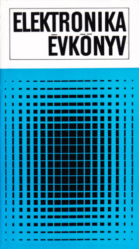 Bencze Tibor L�szl�  (szerk.) - Elektronika �vk�nyv