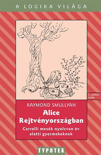 Raymond Smullyan - Alice Rejtvnyorszgban