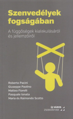 Szenvedélyek fogságában- A függőségek kialakulásáról és jellemzőiről