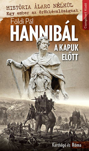 F�ldi P�l - Hannib�l a kapuk el�tt - Karth�g� �s R�ma