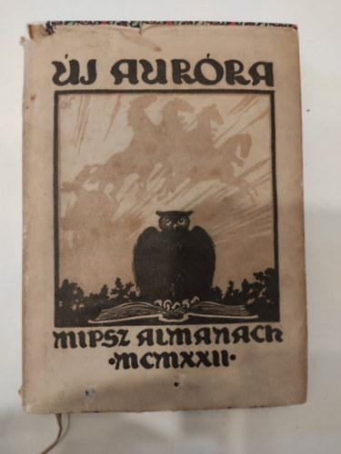 Dobai Jnos; Somoskey Istvn  (szerk.) - j-Aurra: MIPSZ almanach az 1922. vre