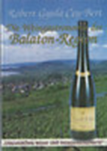 R�bert Gyula Cey-Bert - Die weingastronomie der Balton-Region