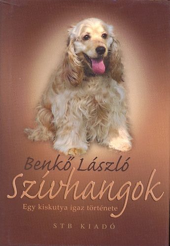 Benk� L�szl� - Sz�vhangok - Egy kiskutya igaz t�rt�nete