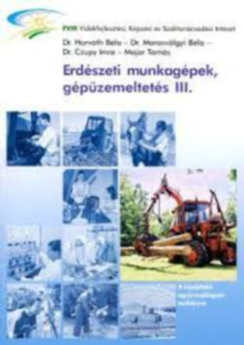 Dr. Dr. Marosv�lgyi B�la, Czupy Imre, Major Tam�s Horv�th B�la - Erd�szeti munkag�pek, g�p�zemeltet�s III.