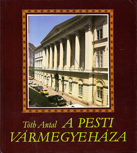 Tth Antal - A pesti Vrmegyehza