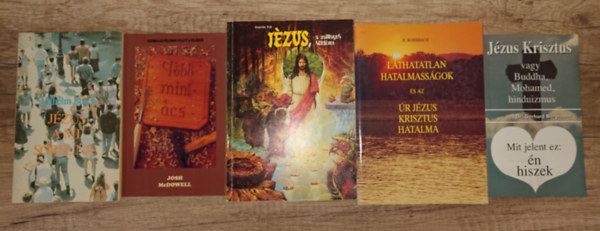 Gerhard Bergmann, Wilhelm Busch, Josh McDowell, Szente P�l, Dr. H. Rohrbach - 5 k�nyv Krisztus k�vet�s�r�l: J�zus a mi sorsunk, T�bb mint �cs, J�zus, a csillagok k�ld�tte, L�thatatlan hatalmass�gok �s az �r J�zus Krisztus hatalma, Mit jelent ez: �n hiszek