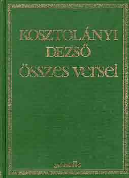Kosztol�nyi Dezs� - Kosztol�nyi Dezs� �sszes versei