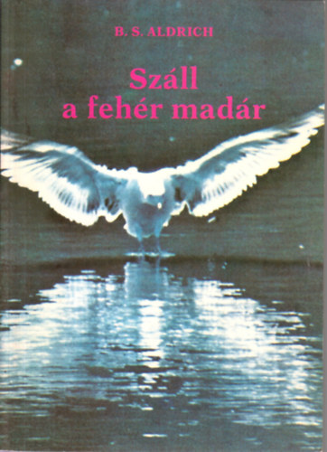 B. S. Aldrich - Szll a fehr madr