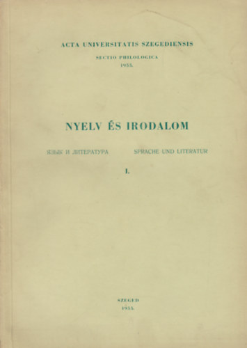 Bar�ti-M�sz�ly  (szerk.) - Nyelv �s irodalom I.  - acta universitatis szegediensis