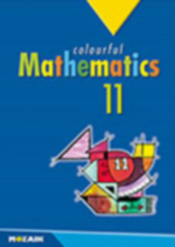 Kosztolnyi Jzsef Kovcs Istvn Pintr Klra Urbn Jnos Dr. Vincze Istvn - Colourful Mathematics 11.
