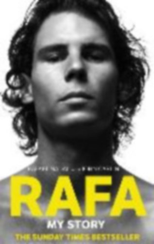 Rafael Nadal s John Carlin - Rafa - My Story (angol)