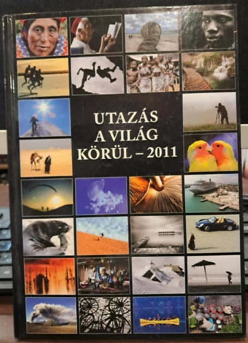 Győri Lajos (Szerk.) - Utazás a világ körül - 2011