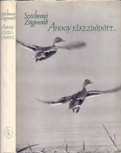 Szchenyi Zsigmond - Ahogy elkezddtt... (Egy magyar vadsz hitvallsa. Els rsz)