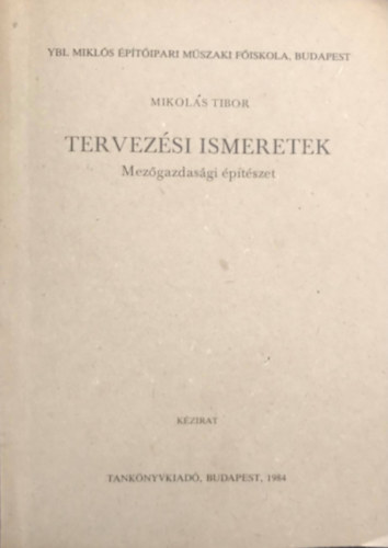 Mikols Tibor - Tervezsi ismeretek - Mezgazdasgi ptszet