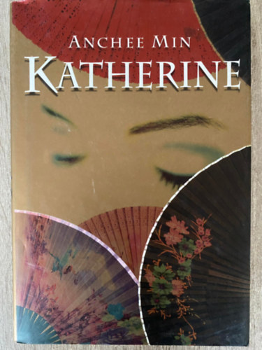 Szerk.: G�ti P�ter, Ford.: Cs�sz�r Mariann Anchee Min - Katherine (Saj�t k�ppel)