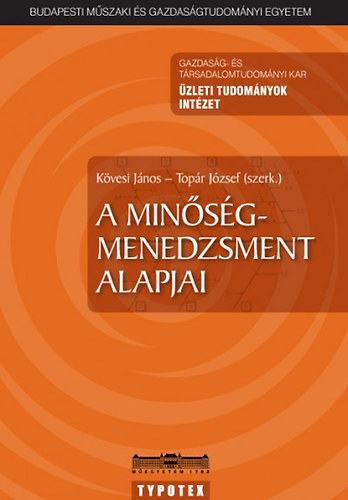 Kvesi Jnos; Topr Jzsef (szerk.) - A minsgmenedzsment alapjai