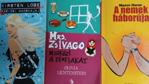Maeve Haran   Kirsten Lobe  Olivia Lichtenstein - 3 romantikus knyv: A nemek hborja  +  Prizsi macskajaj  +  Mrs. Zsivago megfzi a frfiakat