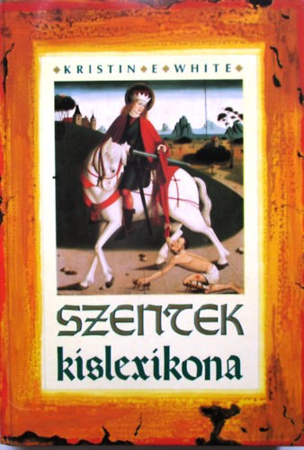 Kristin E. White - Szentek kislexikona