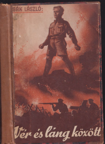 Csák László - Vér és láng között