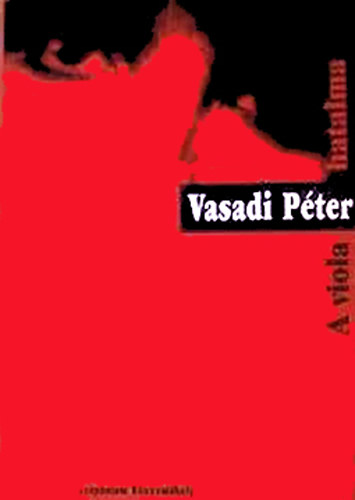 Vasadi P�ter - A viola hatalma
